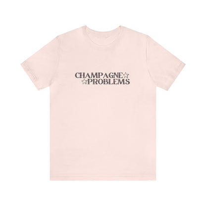 Champagne Problems Tshirt