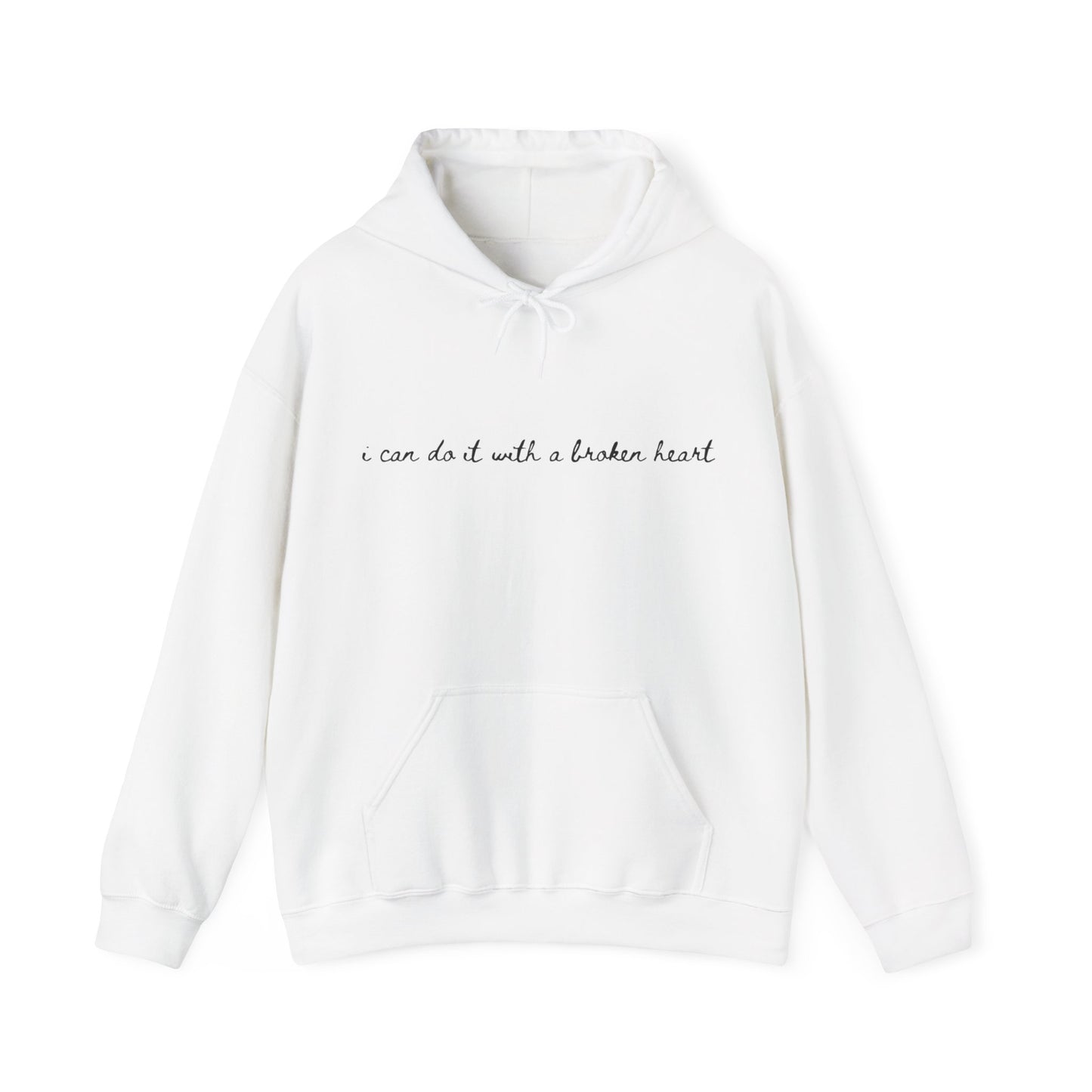 I Can Do it With a Broken Heart Hoodie