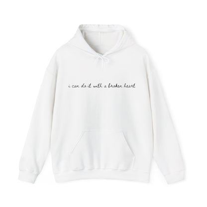 I Can Do it With a Broken Heart Hoodie