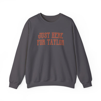 Just Here for Taylor Crewneck Sweatshirt