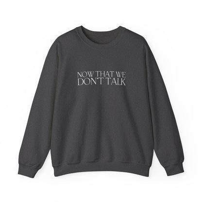 Now That We Don't Talk Lyrics Crewneck Sweatshirt