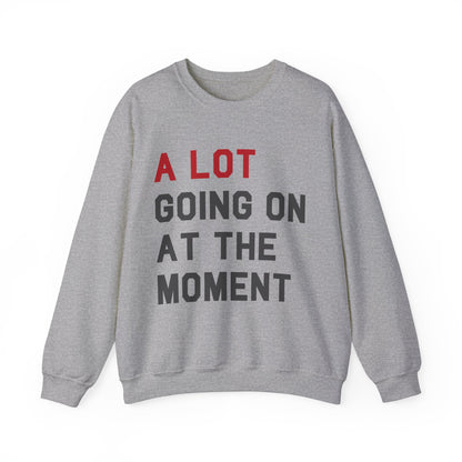 A Lot Going On At The Moment Crewneck Sweater