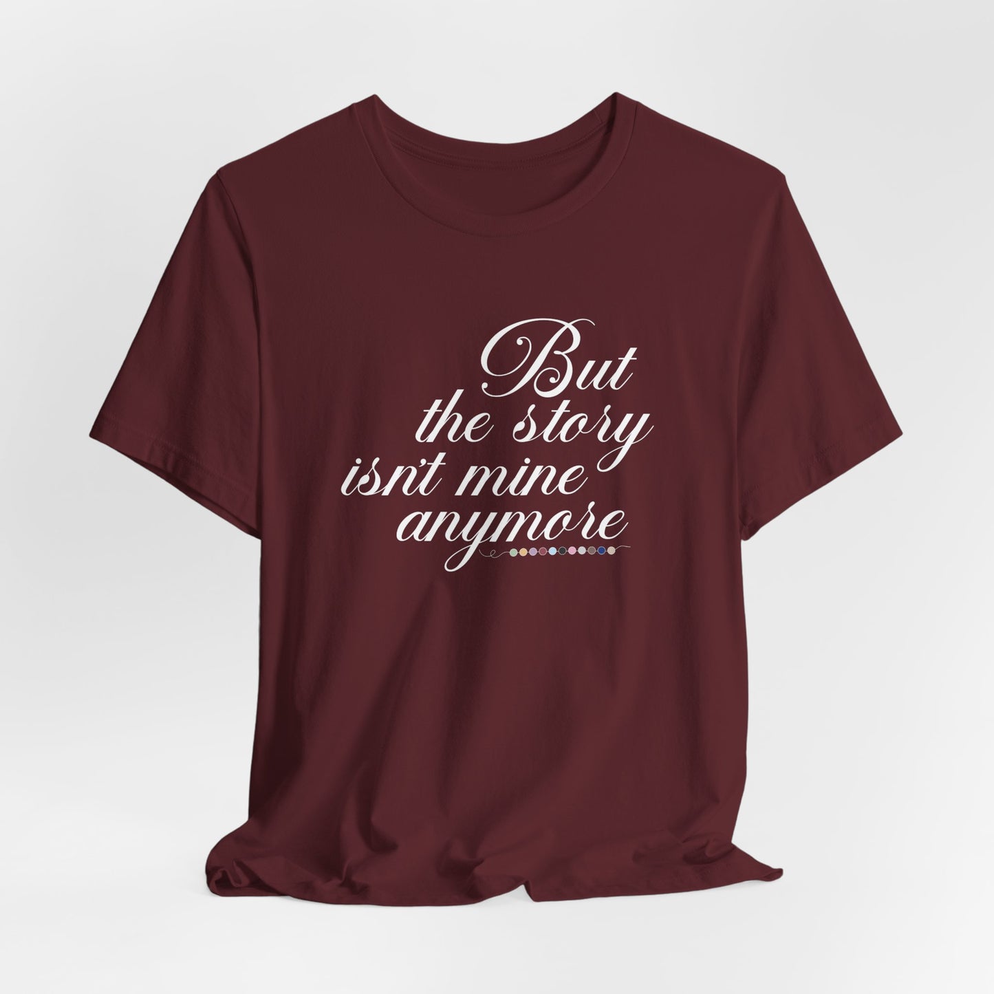 The Story Isn't Mine Anymore Tshirt