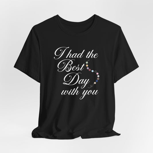 The Best Day Tshirt