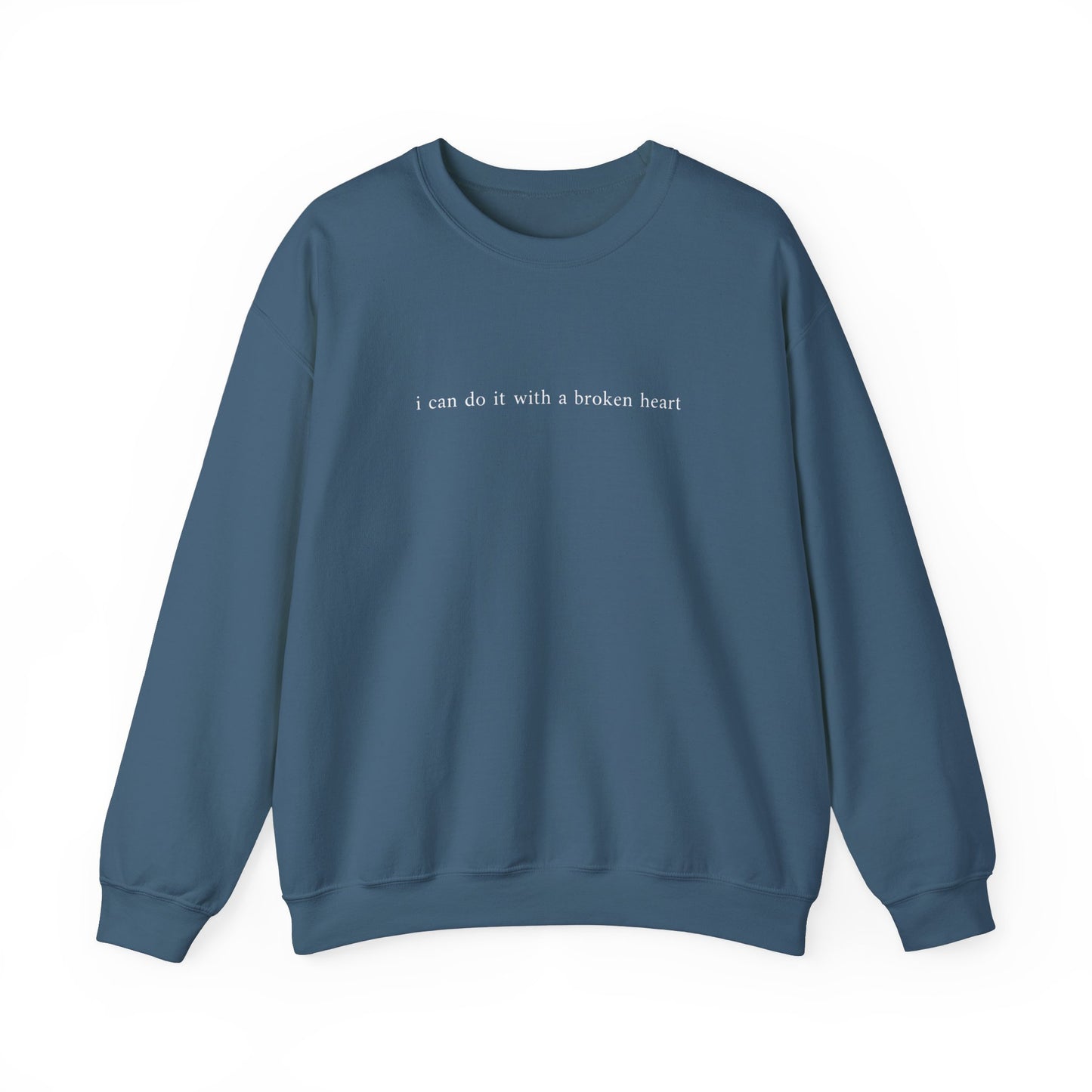 I Can Do It With A Broken Heart Crewneck Sweatshirt