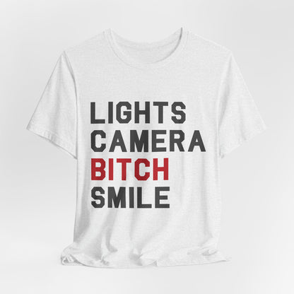 Lights Camera Bitch Smile Tshirt