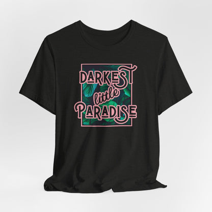 Darkest Little Paradise Tshirt