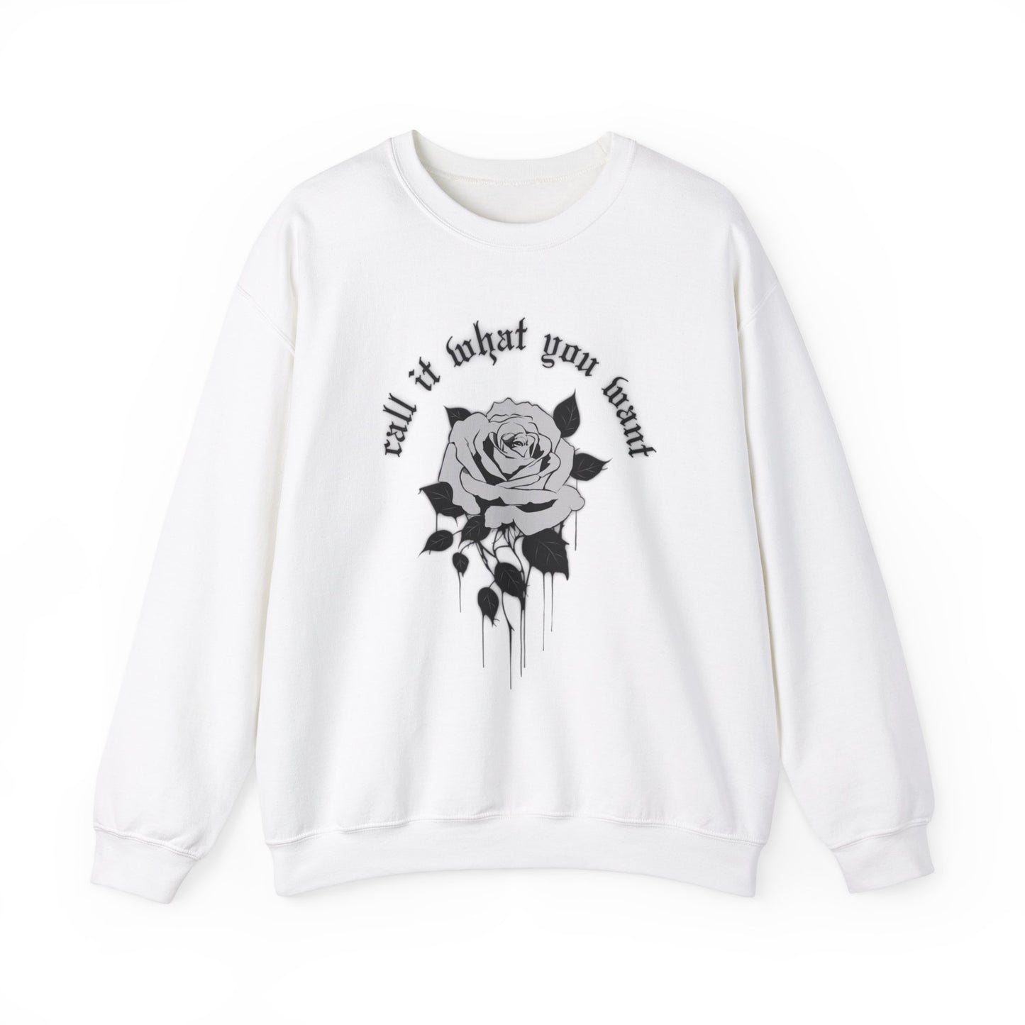 Call It What You Want Crewneck Sweatshirt