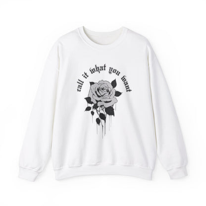 Call It What You Want Crewneck Sweatshirt