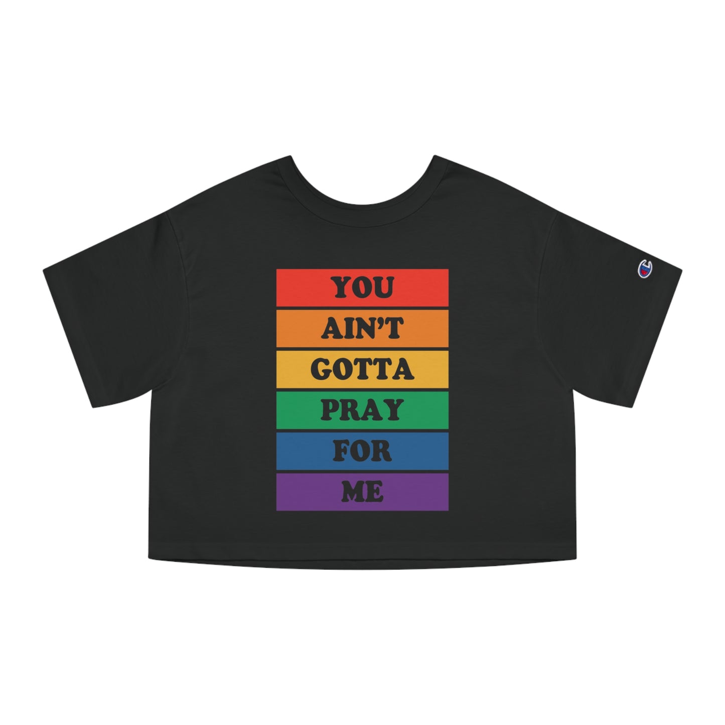 You Ain't Gotta Pray For Me Heritage Cropped T-Shirt