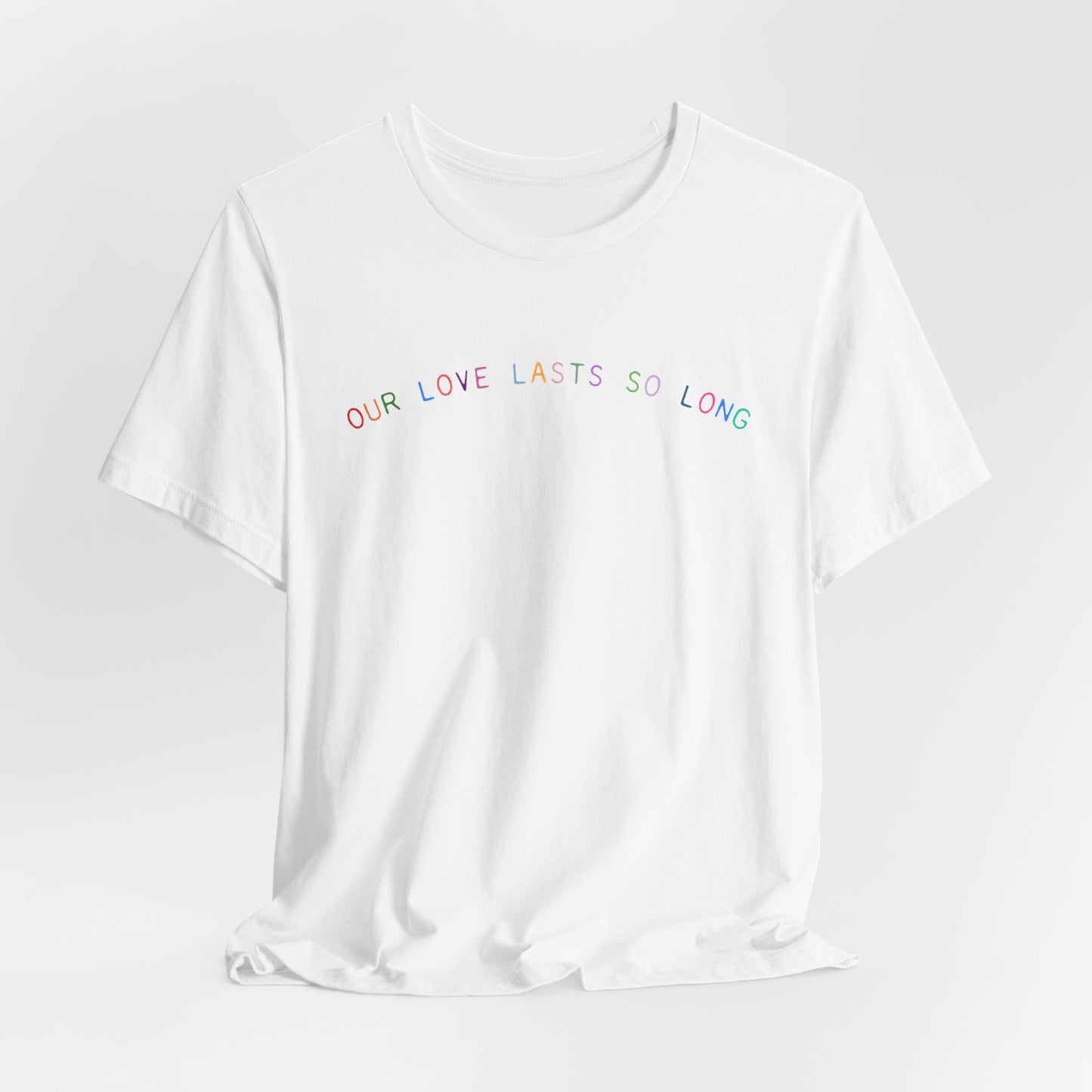 Our Love Lasts So Long Tshirt