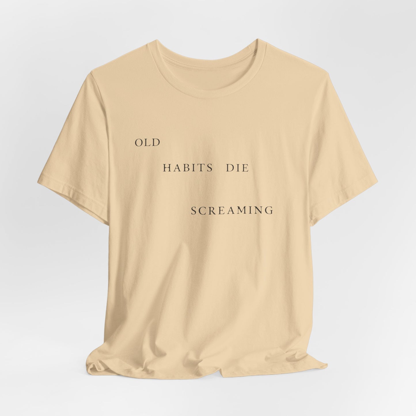 Old Habits Die Screaming Tshirt