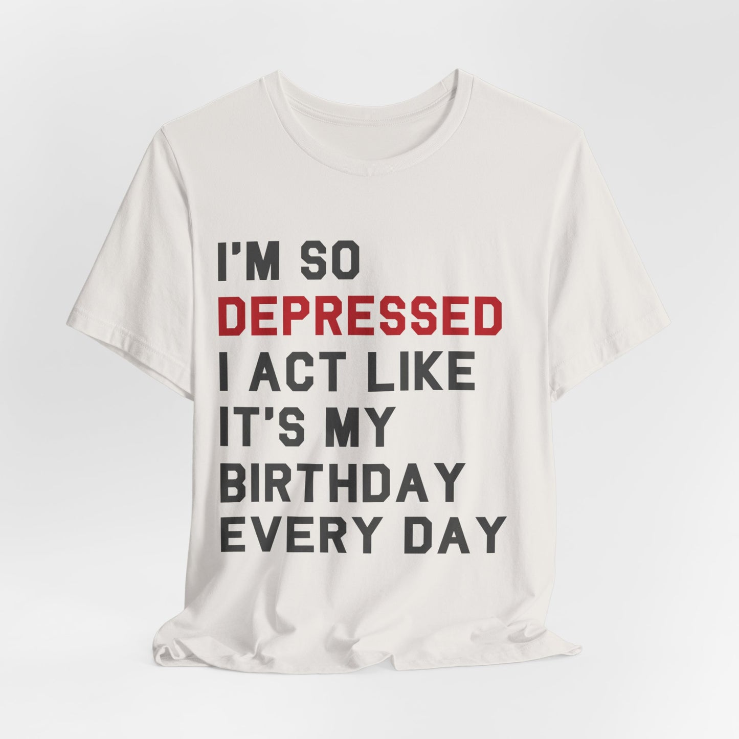 I'm So Depressed Tshirt