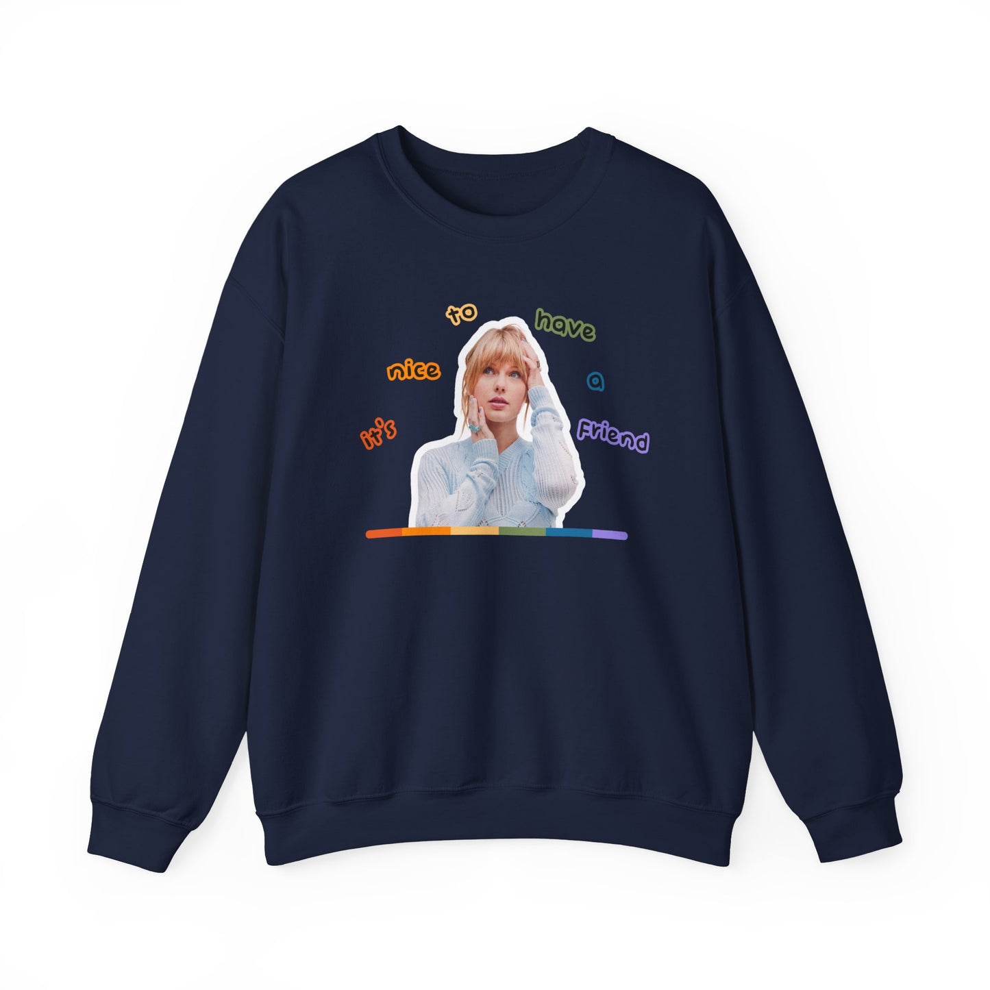 It's Nice to Have a Friend Crewneck Sweatshirt