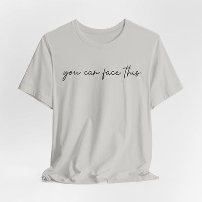 You Can Face This Tshirt