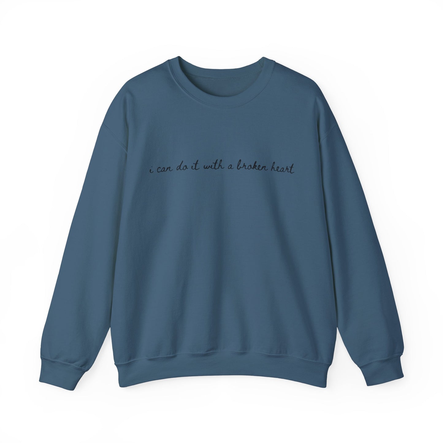 I Can Do it With a Broken Heart Crewneck Sweatshirt