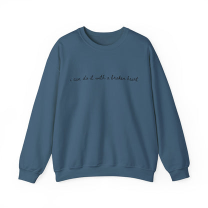 I Can Do it With a Broken Heart Crewneck Sweatshirt