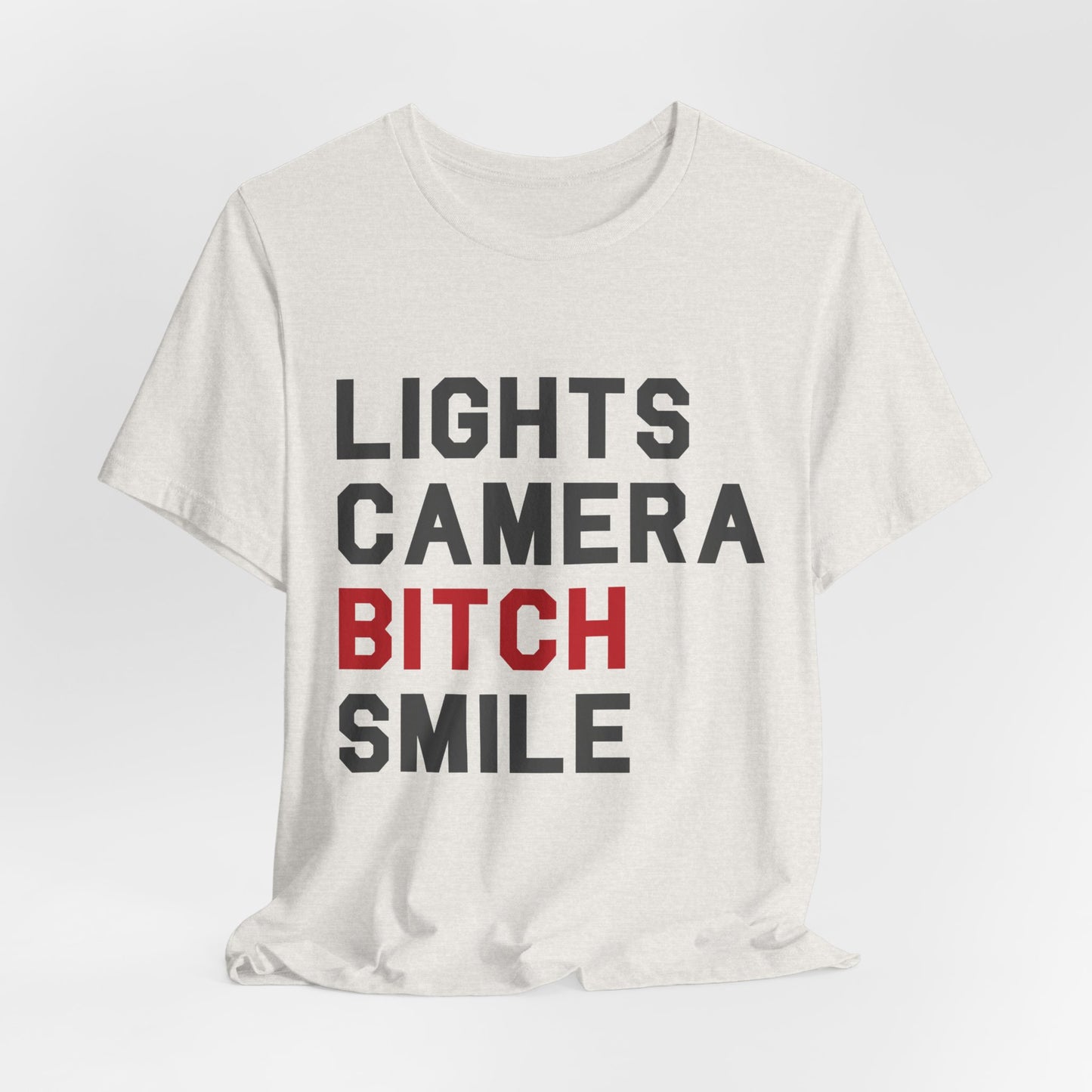 Lights Camera Bitch Smile Tshirt