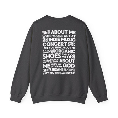 I Bet You Think About Me (lyrics on back) Crewneck Sweatshirt