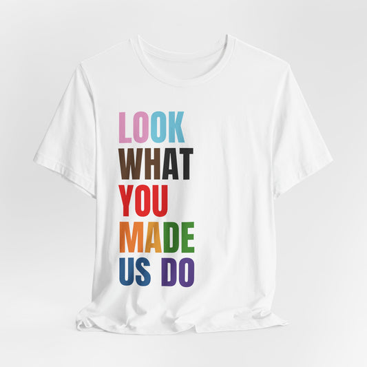 Look What You Made Us Do T-Shirt