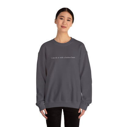 I Can Do It With A Broken Heart Crewneck Sweatshirt