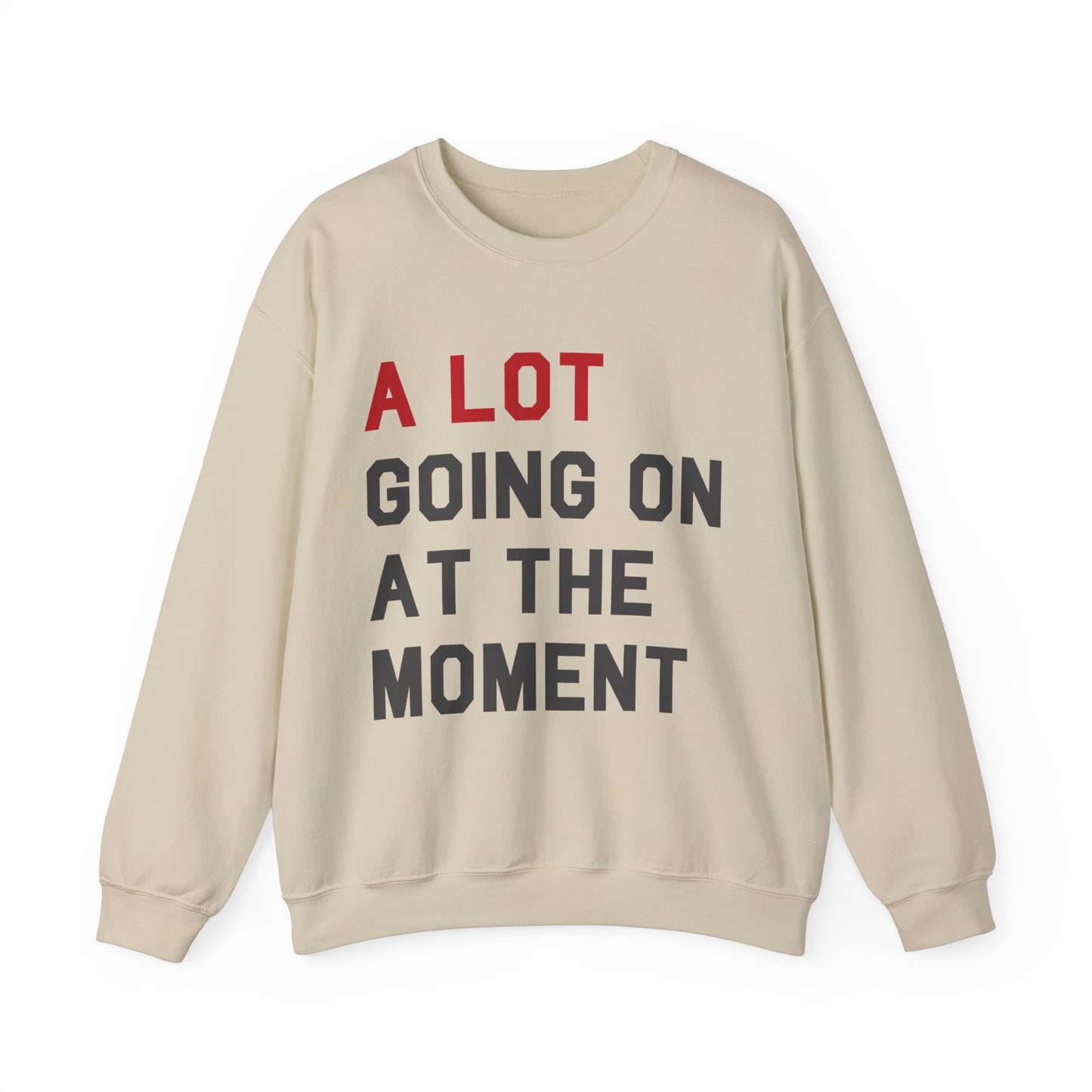 A Lot Going On At The Moment Crewneck Sweater