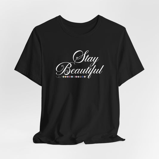 Stay Beautiful Tshirt