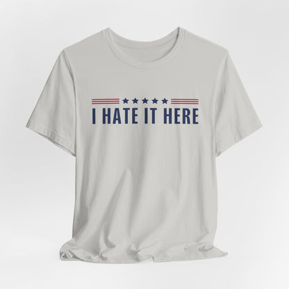 I Hate It Here Tshirt