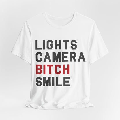 Lights Camera Bitch Smile Tshirt