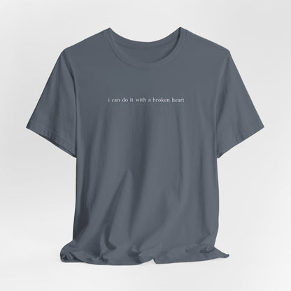 I Can Do It With A Broken Heart (Lyrics on Back) Tshirt