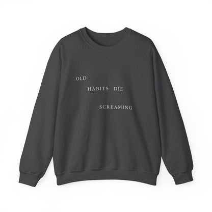 Old Habits Die Screaming Crewneck Sweatshirt