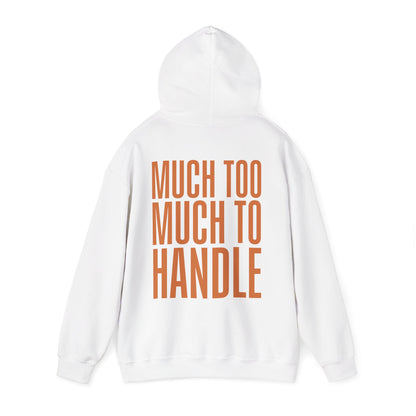 Much Too Much To Handle Hoodie