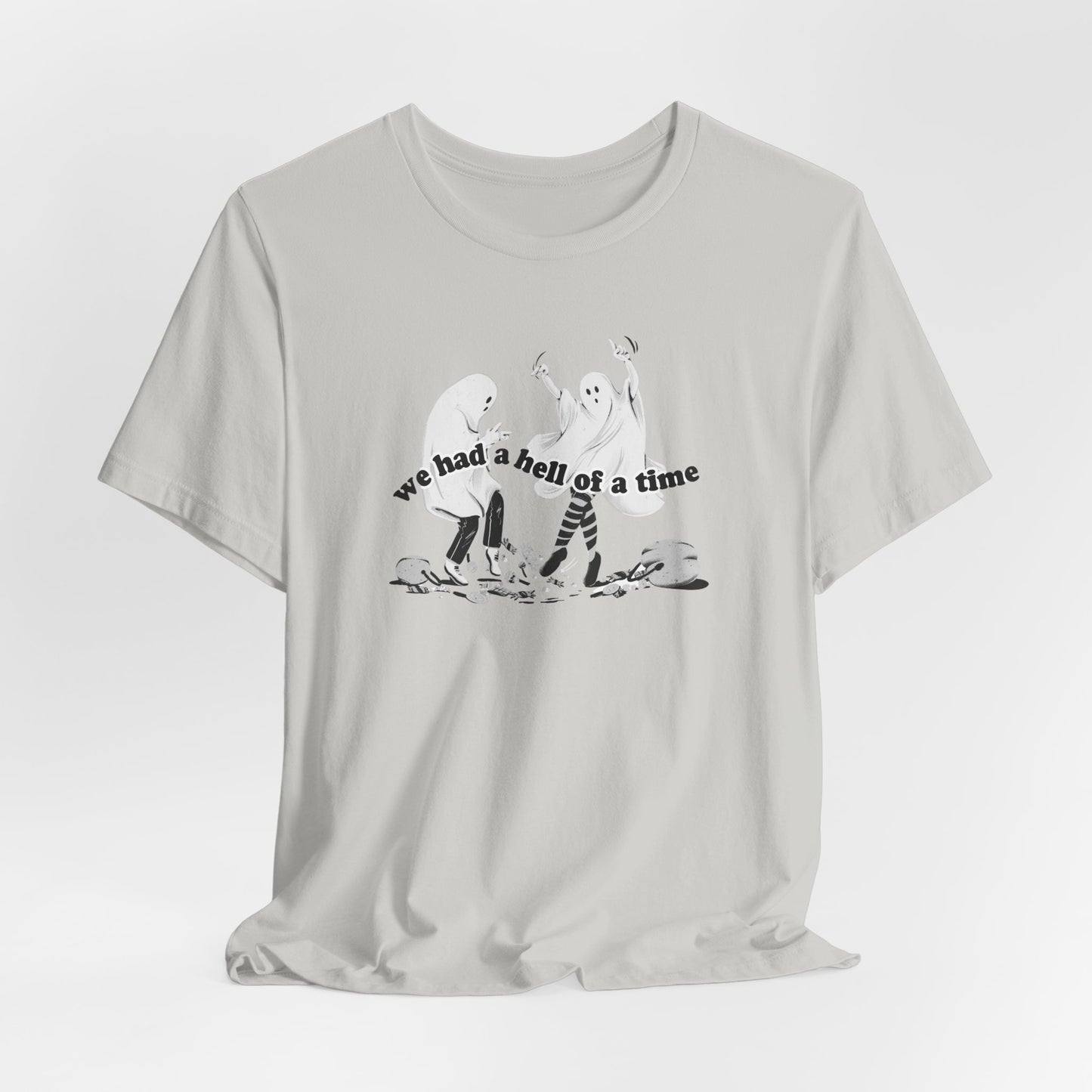 We Had a Hell of a Time Tshirt