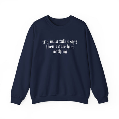 If A Man Talks Shit Sweater