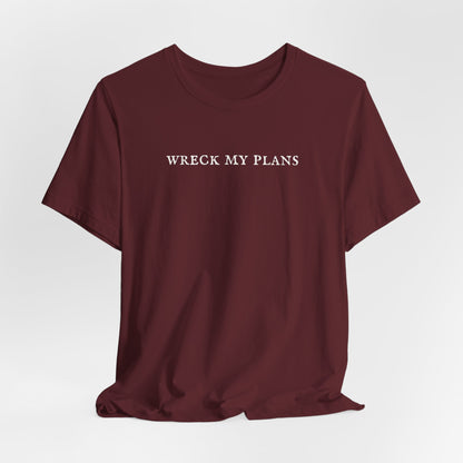 Wreck My Plans Tshirt