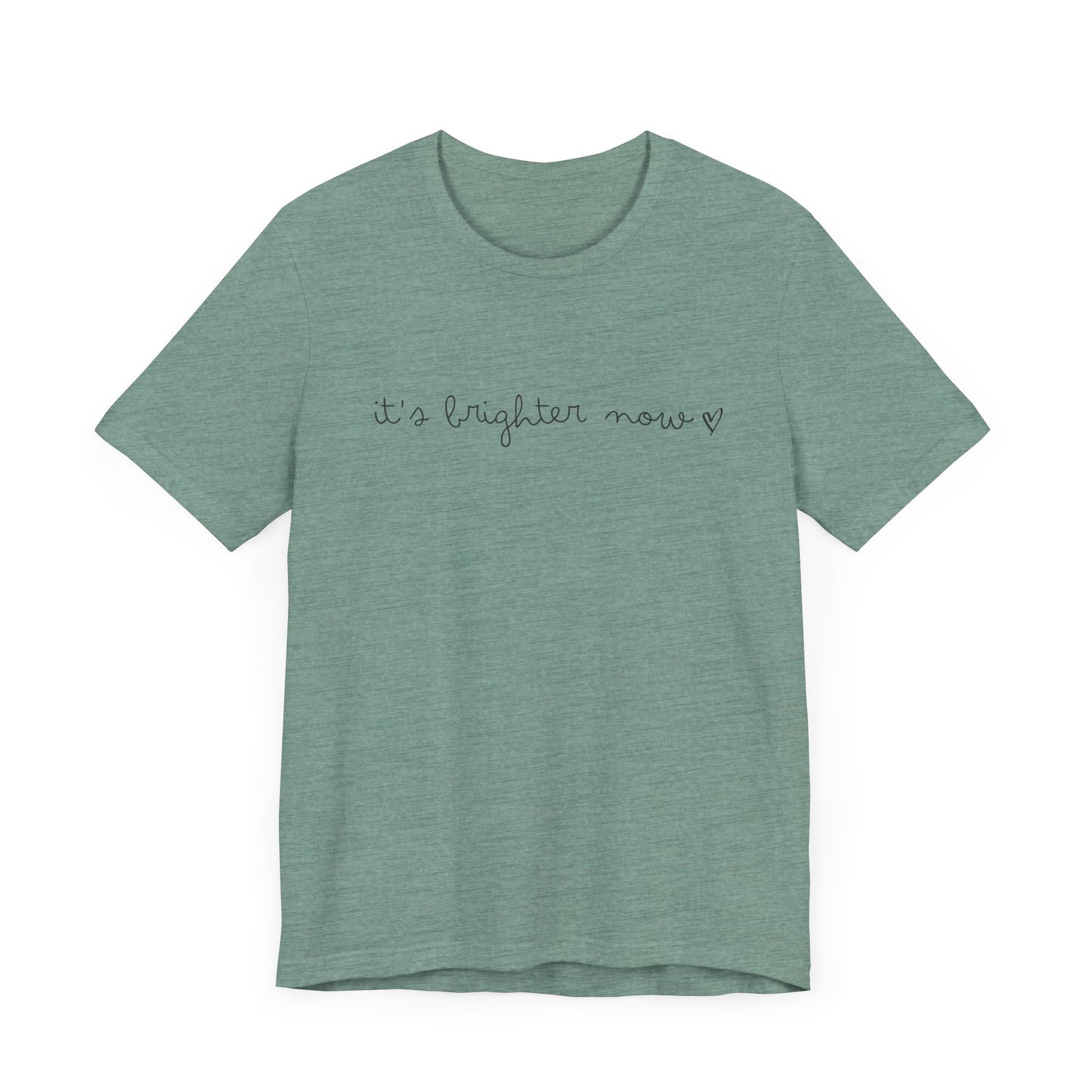 It's Brighter Now Tshirt