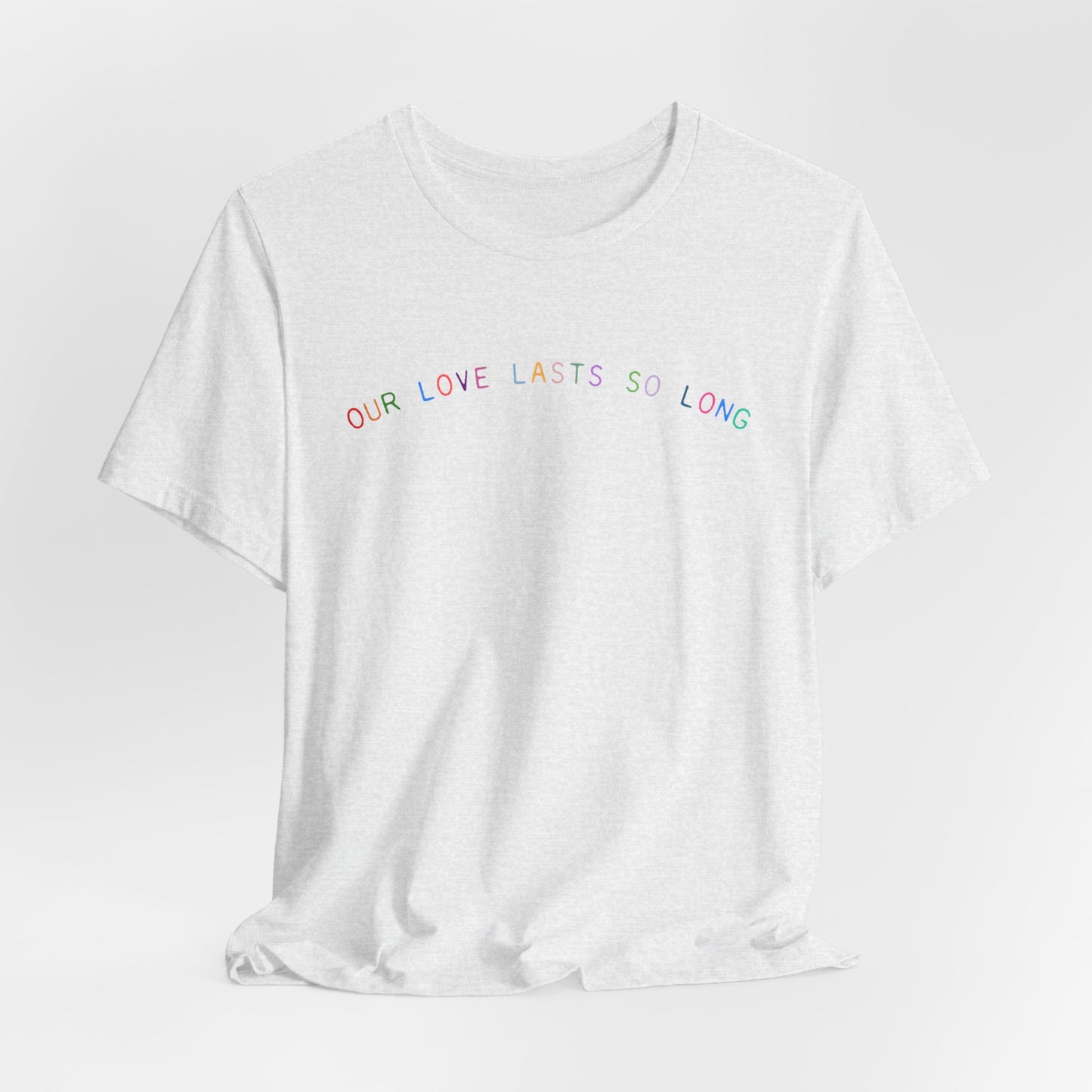 Our Love Lasts So Long Tshirt