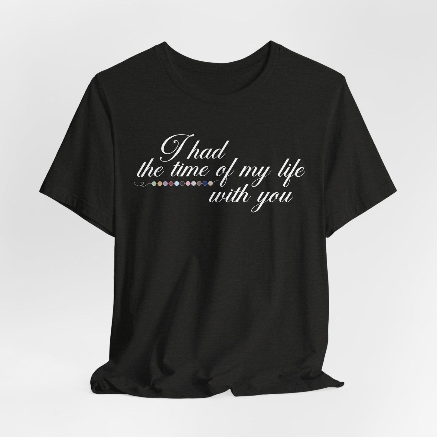 Time of my Life Tshirt