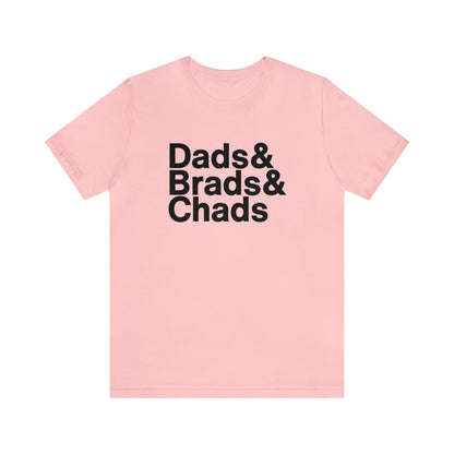 Dads, Brads & Chads Tshirt