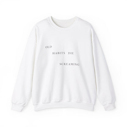 Old Habits Die Screaming Crewneck Sweatshirt