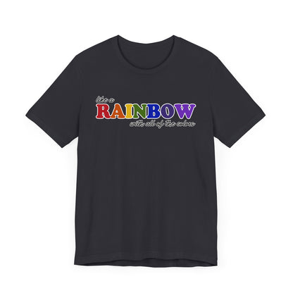 Like a Rainbow Tshirt