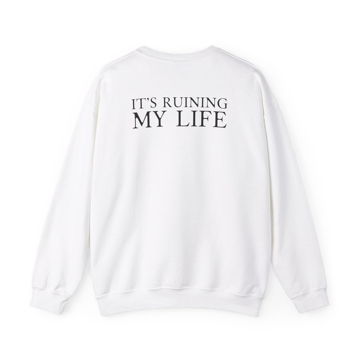 I Love You It's Ruining My Life Crewneck Sweatshirt