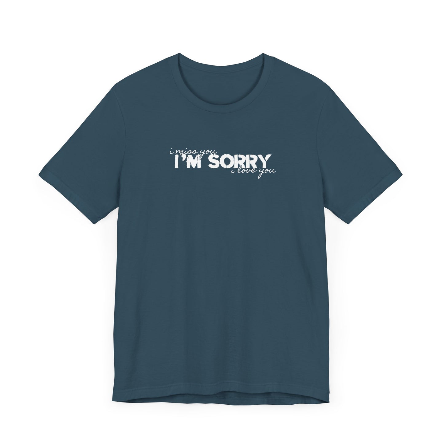 I Miss You - I'm Sorry - I Love You Tshirt