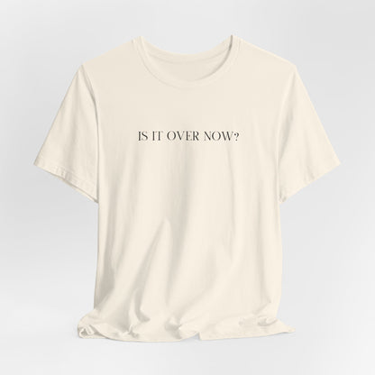 Is It Over Now? Lyrics Tshirt