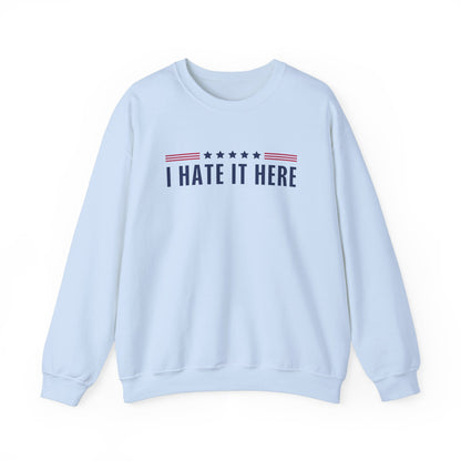 I Hate It Here Crewneck Sweatshirt