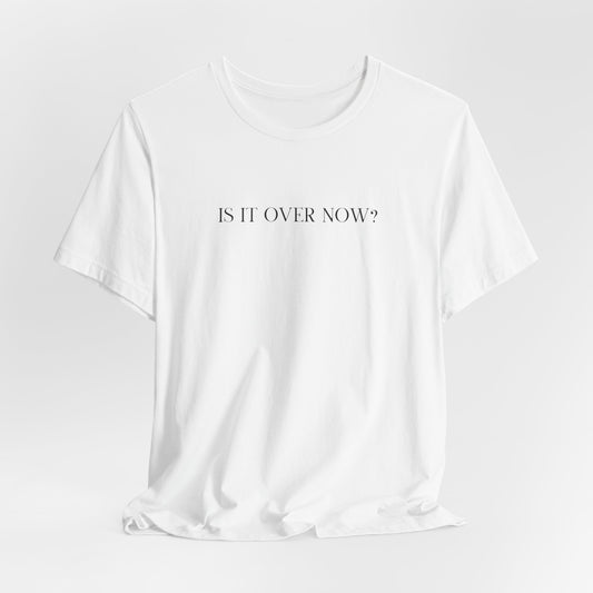 Is It Over Now? Lyrics Tshirt