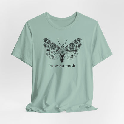 He Was a Moth TShirt