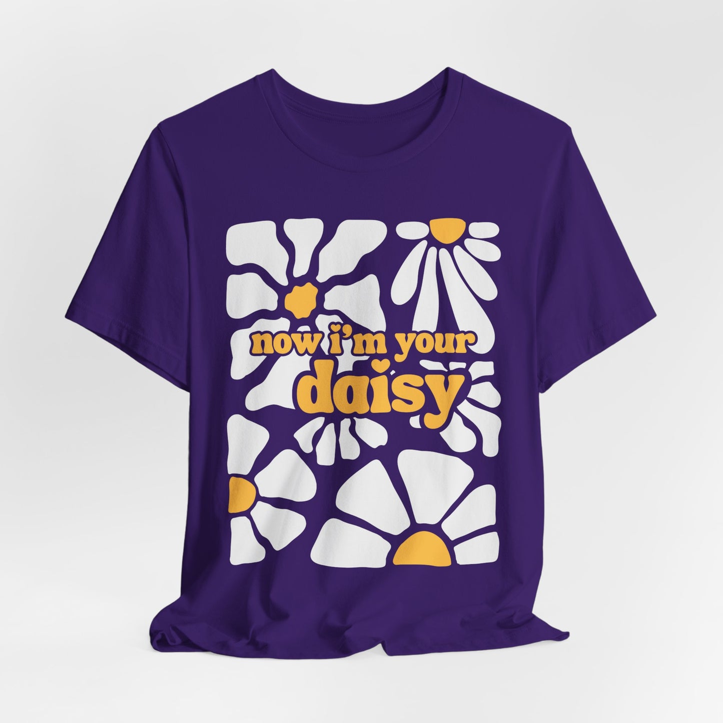 Now I'm Your Daisy Tshirt