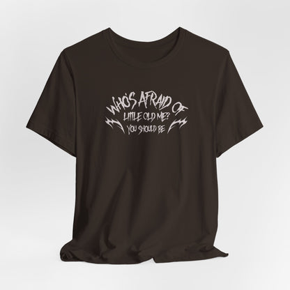 Who's Afraid of Little Old Me? Tshirt