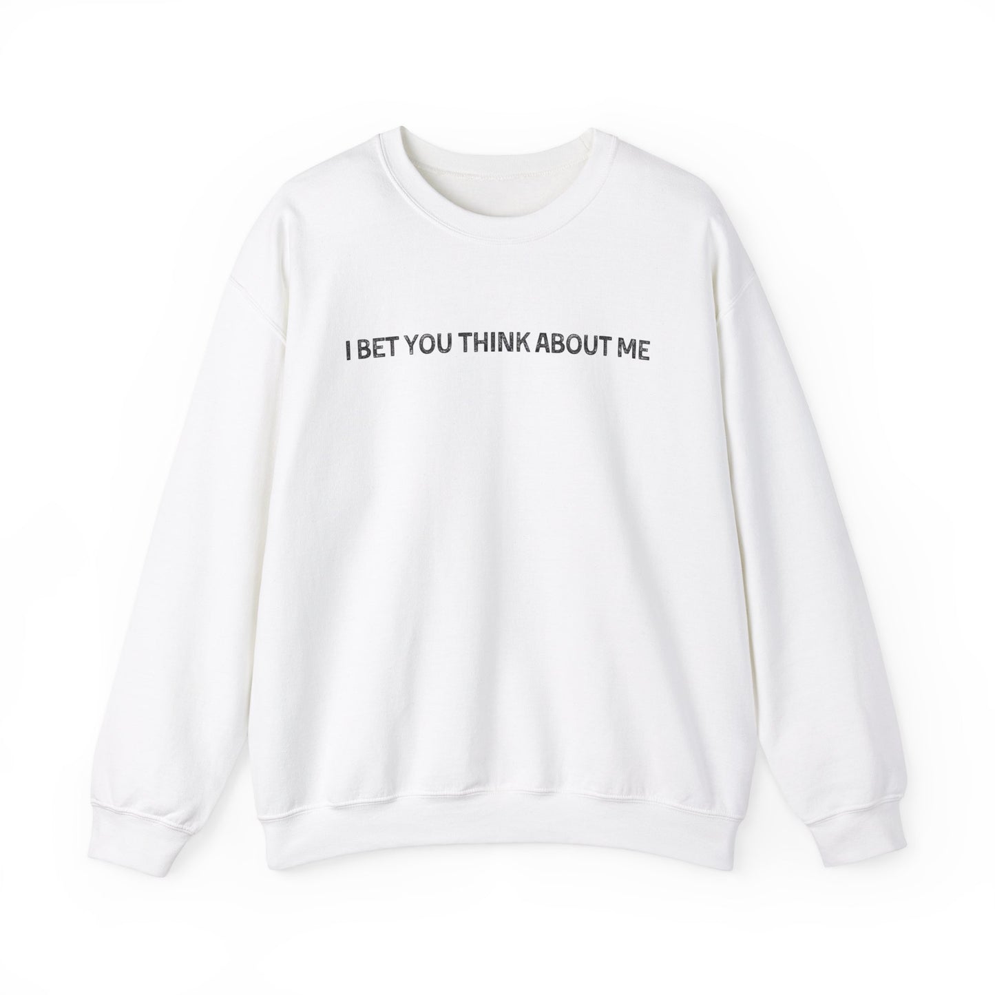 I Bet You Think About Me Crewneck Sweatshirt